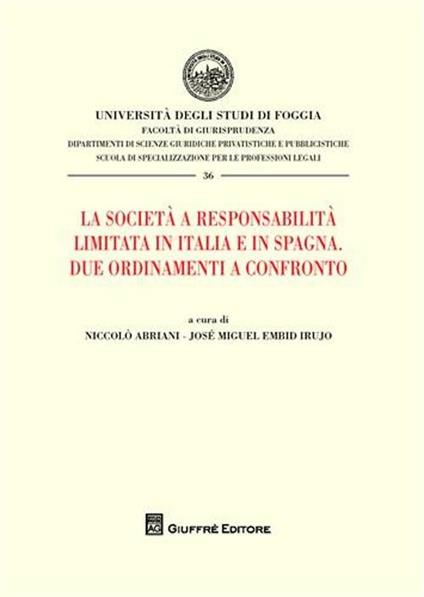 La società a responsabilità limitata in Italia e in Spagna. Due ordinamenti a confronto - Niccolò Abriani,José M. Embid Irujo - copertina