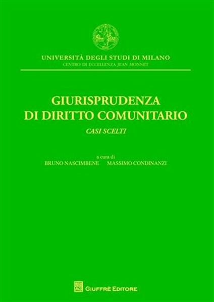 Giurisprudenza di diritto comunitario. Casi scelti - Bruno Nascimbene,Massimo Condinanzi - copertina