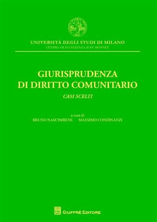 Giurisprudenza di diritto comunitario. Casi scelti - Bruno Nascimbene,Massimo Condinanzi - copertina