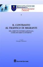 Il contrasto al traffico di migranti. Nel diritto internazionale, comunitario e interno