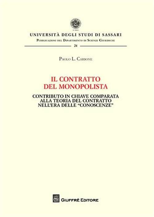 Il contratto del monopolista. Contributo in chiave comparata alla teoria del contratto nell'era delle «conoscenze» - Paolo L. Carbone - copertina