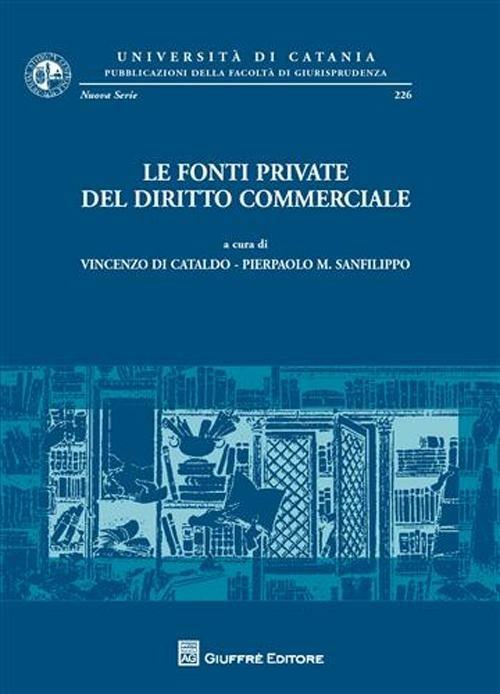 Le fonti private del diritto commerciale. Atti del Convegno di studi (Catania, 21-22 settembre 2007) - copertina