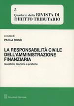 La responsabilità civile dell'amministrazione finanziaria. Questioni teoriche e politiche