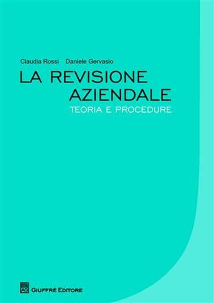 La revisione aziendale. Teoria e procedure - Claudia Rossi,Daniele Gervasio - copertina