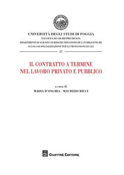 Il contratto a termine nel lavoro privato e pubblico. Atti del Convegno (Foggia, 20 dicembre 2007) - copertina