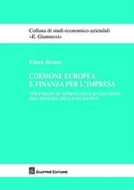 Coesione europea e finanza per l'impresa. Strategie di approccio e di gestione del sistema degli incentivi