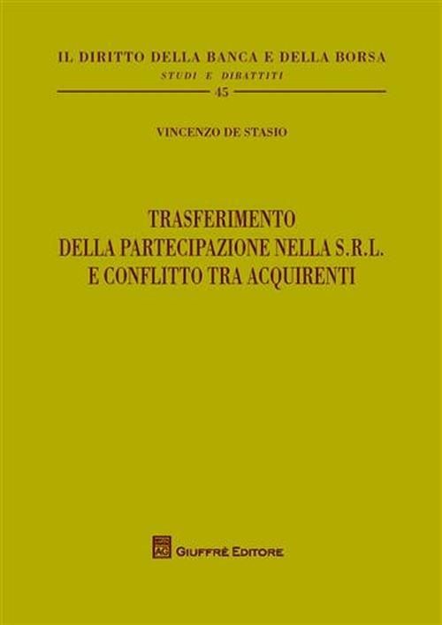 Trasferimento della partecipazione nella S.r.l. e conflitto tra acquirenti - Vincenzo De Stasio - copertina