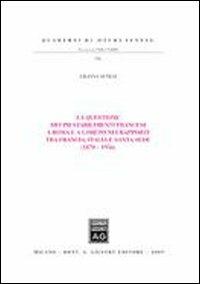 La questione dei Pii stabilimenti francesi a Roma e a Loreto nei rapporti tra Francia, Italia e Santa Sede (1870-1956) - Liliana Senesi - copertina