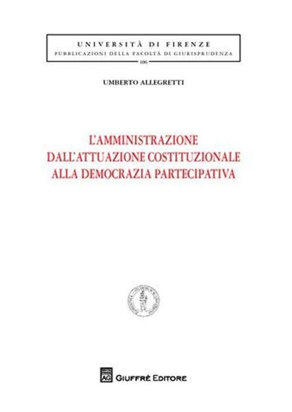 L' amministrazione dell'attuazione costituzionale alla democrazia partecipativa - Umberto Allegretti - copertina