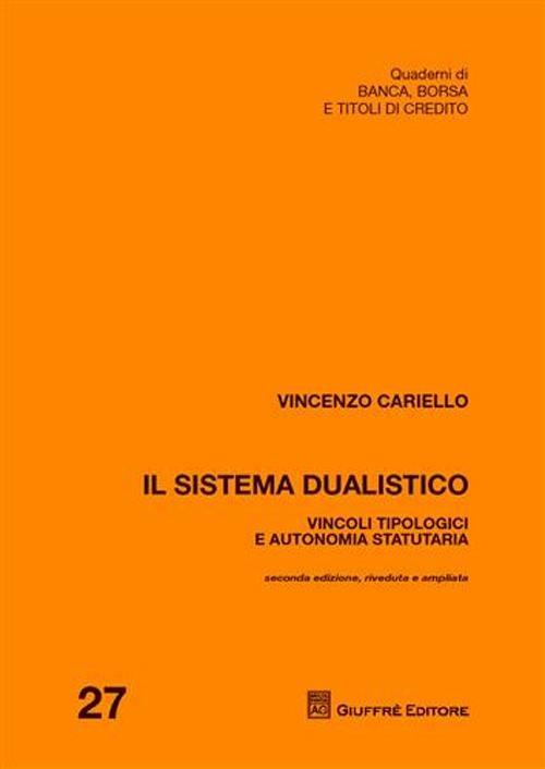 Il sistema dualistico. Vincoli tipologici e autonomia statutaria - Vincenzo Cariello - copertina