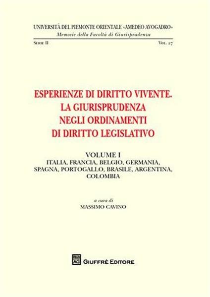Esperienze di diritto vivente. La giurisprudenza negli ordinamenti di diritto legislativo. Vol. 1: Italia, Francia, Belgio, Germania, Spagna, Portogallo, Brasile, Argentina, Colombia. - copertina