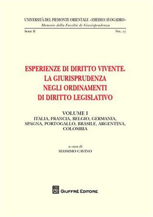Esperienze di diritto vivente. La giurisprudenza negli ordinamenti di diritto legislativo. Vol. 1: Italia, Francia, Belgio, Germania, Spagna, Portogallo, Brasile, Argentina, Colombia. - copertina