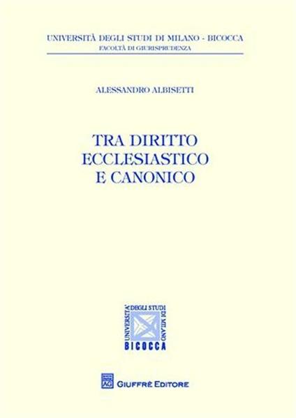 Tra diritto ecclesiastico e diritto canonico - Alessandro Albisetti - copertina