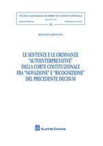 Le sentenze e le ordinanze «autointerpretative» della Corte costituzionale fra «novazione» e «ricognizione» del precedente decisum