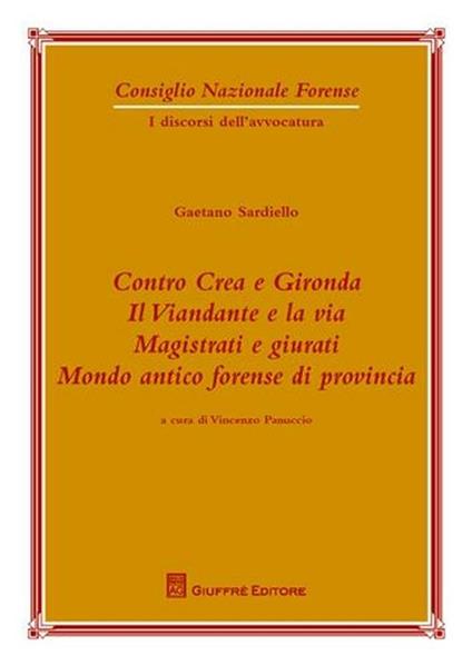 Contro Crea e Gironda. Il viandante e la via. Magistrati e giurati. Mondo antico forense di provincia - Gaetano Sardiello - copertina