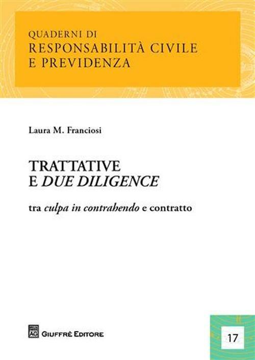 Trattative e due diligence. Tra culpa in contrahendo e contratto - Laura Maria Franciosi - copertina