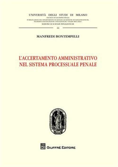 L' accertamento amministrativo nel sistema processuale penale - Manfredi Bontempelli - copertina