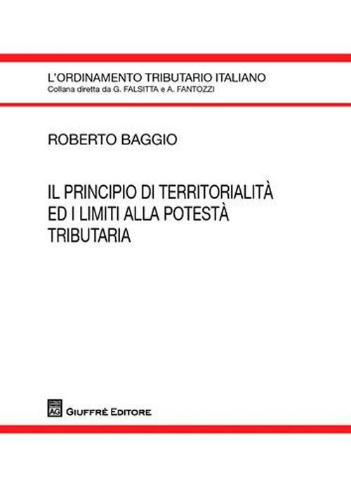 Il principio di territorialità ed i limiti alla potestà tributaria - Roberto Baggio - copertina
