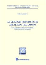 Le violenze psicologiche nel mondo del lavoro. Un'analisi sociologico-giuridica del fenomeno mobbing