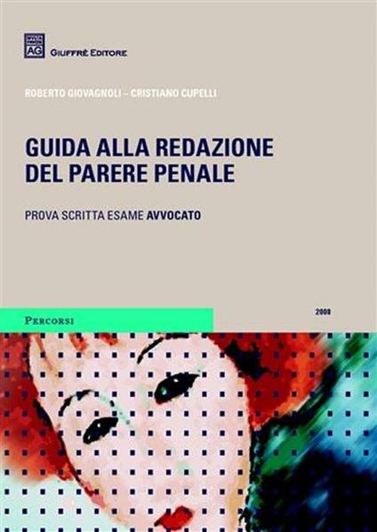Guida alla redazione del parere penale - Roberto Giovagnoli,Cristiano Cupelli - copertina