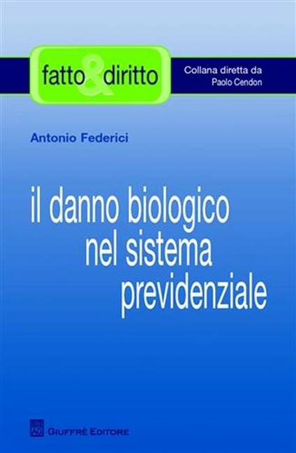 Il danno biologico nel sistema previdenziale - Antonio Federici - copertina