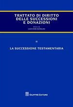 Trattato delle successioni e delle donazioni. Vol. 2: La successione testamentaria.