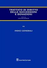 Trattato di diritto delle successioni e donazioni. Vol. 7: Indici generali.