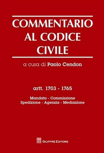 Commentario al codice civile. Artt. 1703-1765: Mandato. Spedizione. Agenzia. Mediazione - copertina