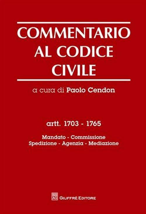 Commentario al codice civile. Artt. 1703-1765: Mandato. Spedizione. Agenzia. Mediazione - copertina
