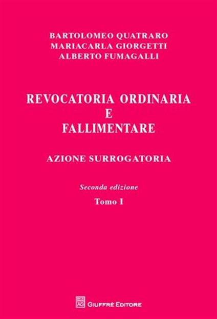 Revocatoria ordinaria e fallimentare. Azione surrogatoria - Bartolomeo Quatraro,Mariacarla Giorgetti,Alberto Fumagalli - copertina