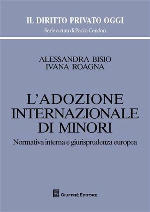 L' adozione internazionale di minori. Normativa interna e giurisprudenza europea - Alessandra Bisio,Ivana Roagna - copertina