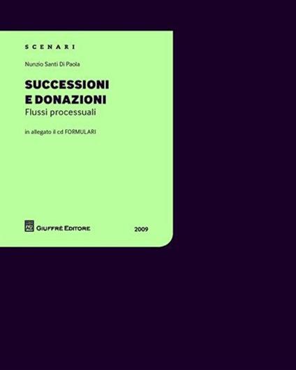Successioni e donazioni. Flussi processuali. Con CD-ROM - Nunzio Santi Di Paola - copertina