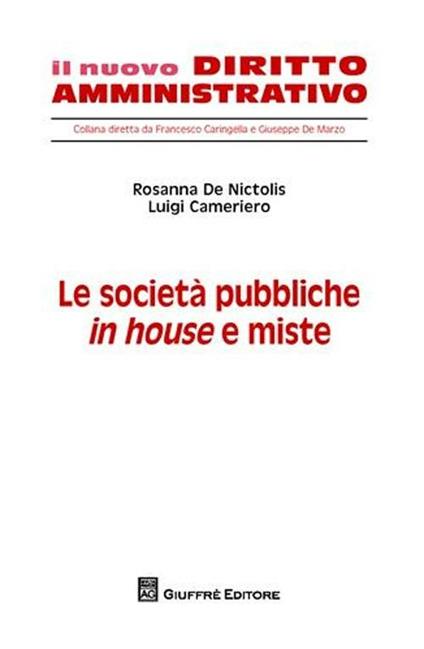Le società pubbliche in house e miste - Rosanna De Nictolis,Luigi Cameriero - copertina