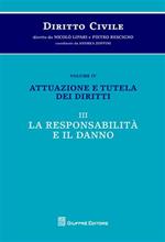 Diritto civile. Vol. 4/2: Attuazione e tutela dei diritti. La responsabilità e il danno
