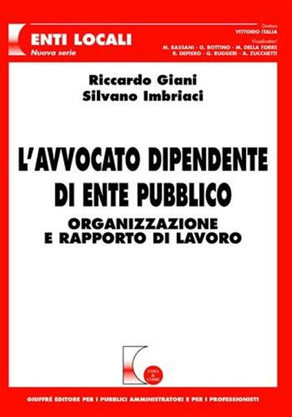 L' avvocato dipendente di ente pubblico. Organizzazione e rapporto di lavoro - Riccardo Giani,Silvano Imbriaci - copertina
