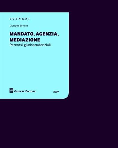 Mandato, agenzia, mediazione. Percorsi giurisprudenziali - Giuseppe Buffone - copertina