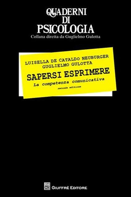 Sapersi esprimere. La competenza comunicativa - Luisella De Cataldo Neuburger,Guglielmo Gulotta - copertina