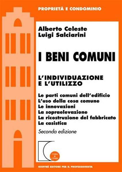 I beni comuni. L'individualizzazione e l'utilizzo - Alberto Celeste,Luigi Salciarini - copertina