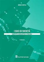 I soci di società. Aspetti civilistici e fiscali