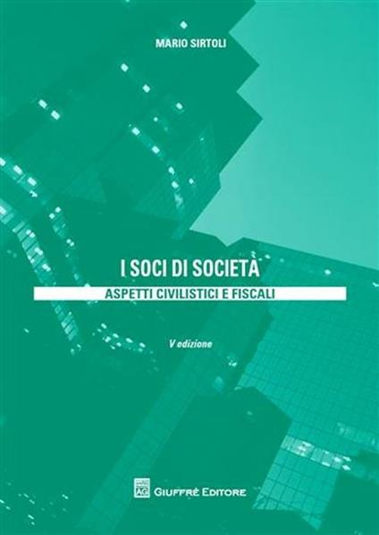 I soci di società. Aspetti civilistici e fiscali - Mario Sirtoli - copertina