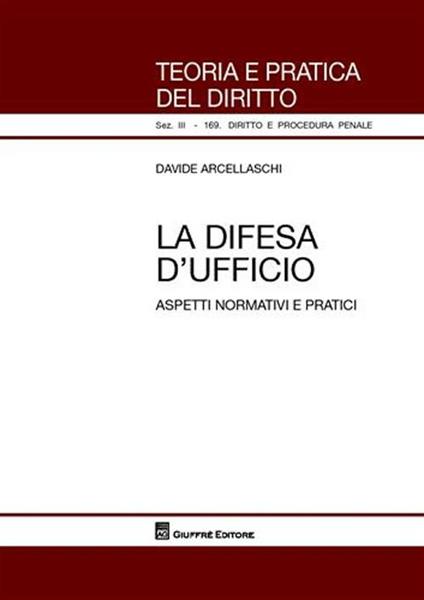 La difesa d'ufficio. Aspetti normativi e pratici - Davide Arcellaschi - copertina