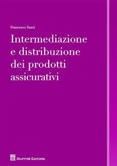 Intermediazione e distribuzione dei prodotti assicurativi - Francesco Santi - copertina
