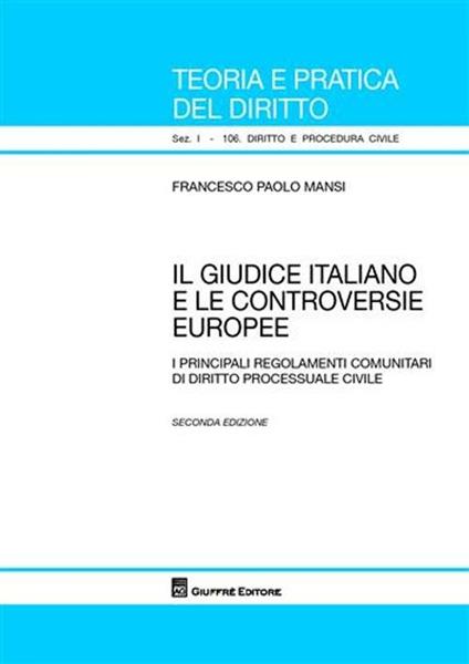 Il giudice italiano e le controversie europee. I principali regolamenti comunitari di diritto processuale civile - Francesco P. Mansi - copertina