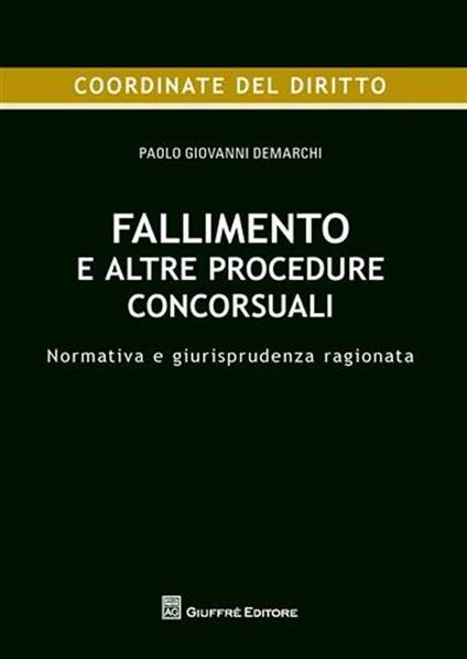 Fallimento e altre procedure concorsuali. Normativa e giurisprudenza ragionata - Paolo G. Demarchi - copertina