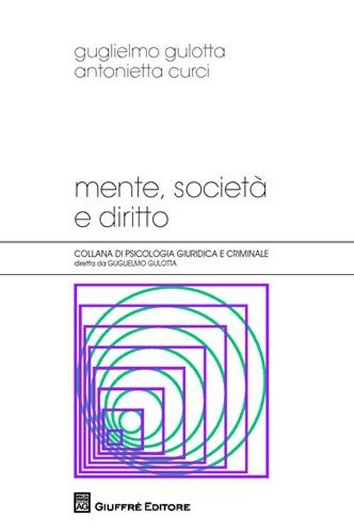 Mente, società e diritto - Guglielmo Gulotta,Antonietta Curci - copertina