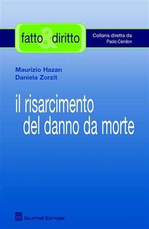 Il risarcimento del danno da morte - Maurizio Hazan,Daniela Zorzit - copertina