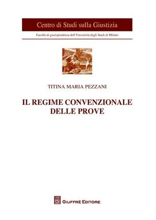 Il regime convenzionale delle prove - Titina M. Pezzani - copertina