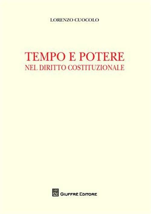Tempo e potere nel diritto costituzionale - Lorenzo Cuocolo - copertina