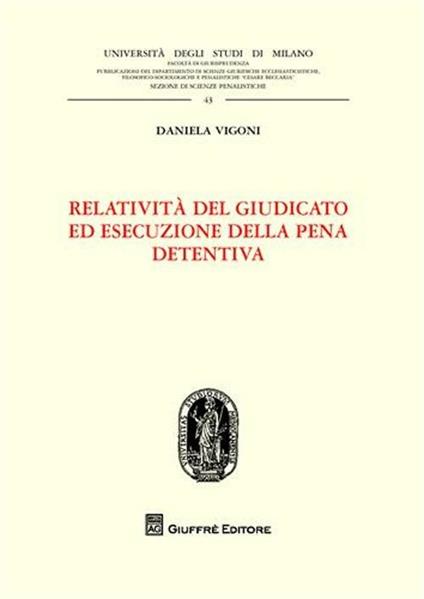 Relatività del giudicato ed esecuzione della pena detentiva - Daniela Vigoni - copertina