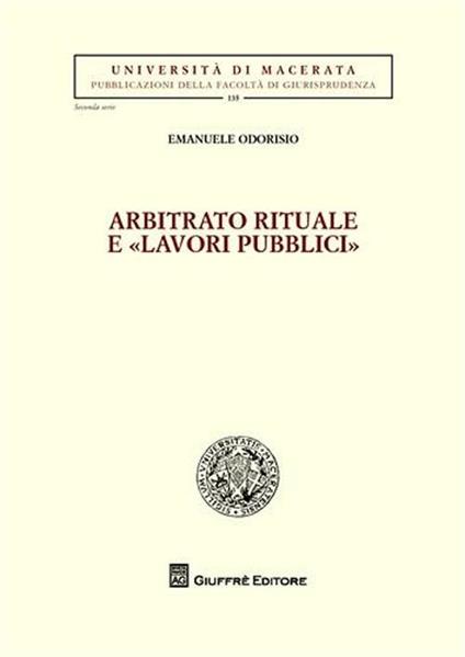 Arbitrato rituale e «lavori pubblici» - Emanuele Odorisio - copertina